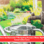 Who Owns the Rainwater? Navigating Kansas's Water Rights and Conservation Laws