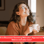 "The Right to Disconnect: Examining Nebraska's Approach to Work-Life Balance and Labor Laws"