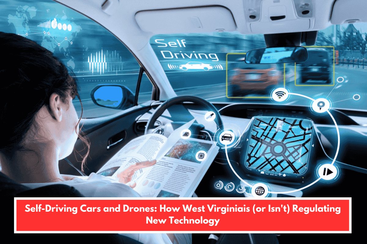 Self-Driving Cars and Drones: How West Virginiais (or Isn't) Regulating New Technology