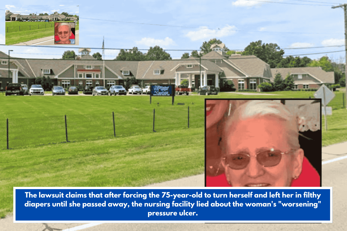 The lawsuit claims that after forcing the 75-year-old to turn herself and left her in filthy diapers until she passed away, the nursing facility lied about the woman's "worsening" pressure ulcer.