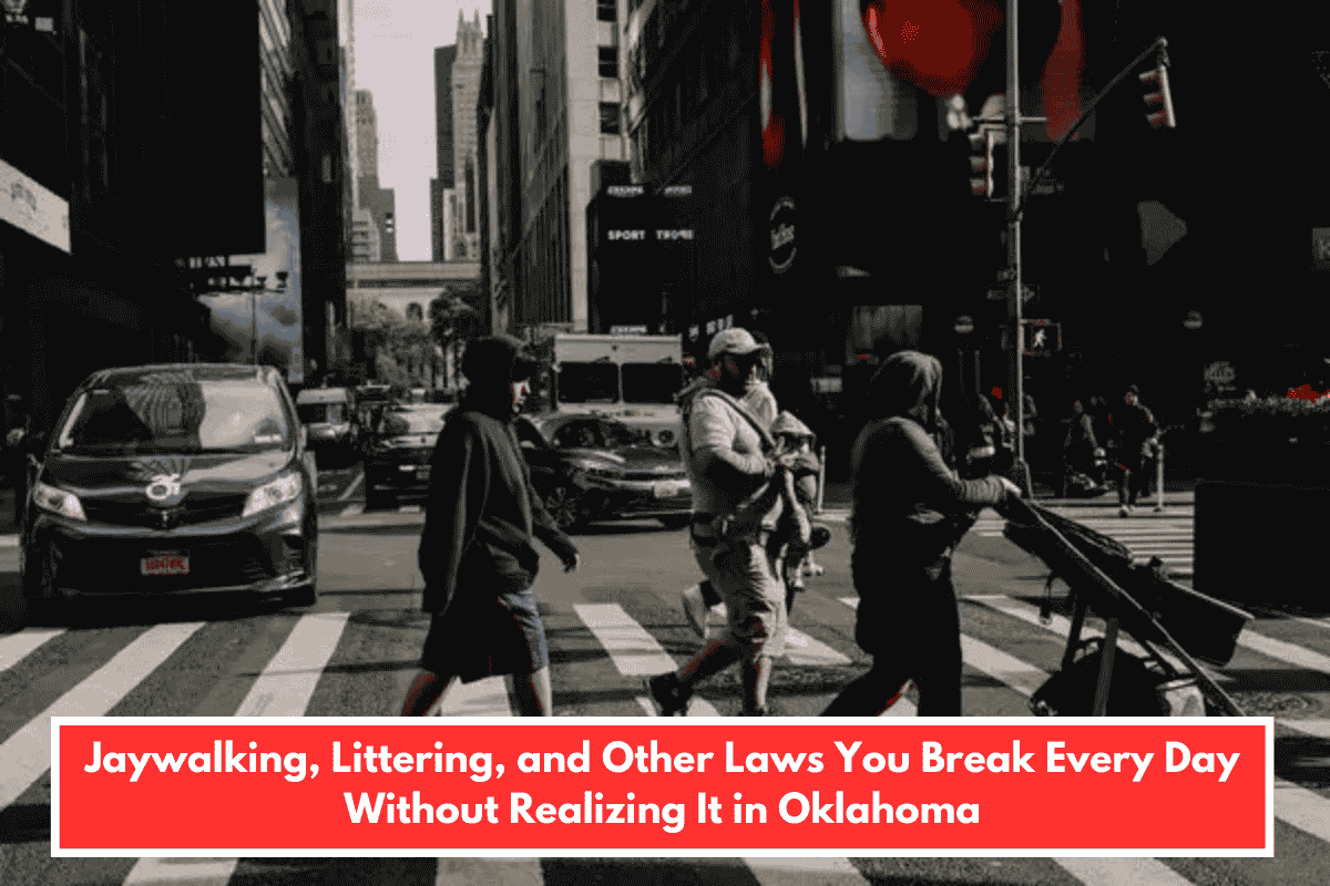 Jaywalking, Littering, and Other Laws You Break Every Day Without Realizing It in Oklahoma