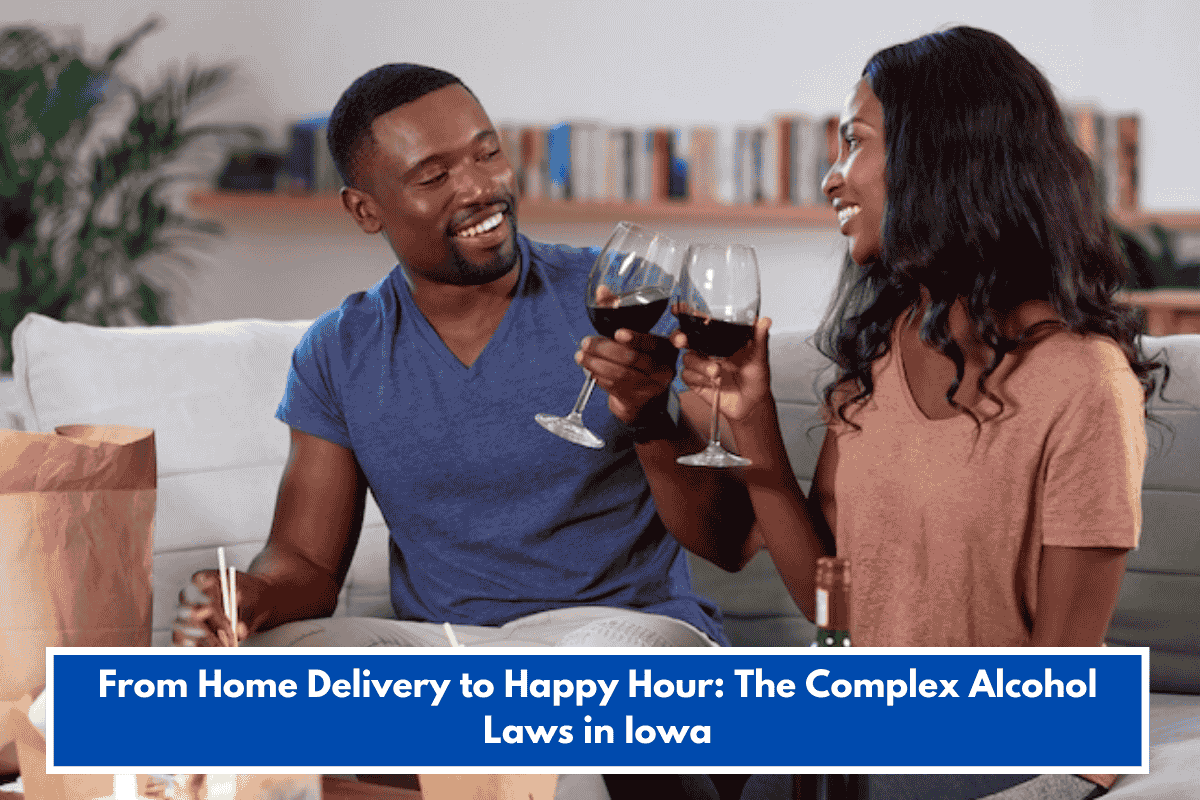 From Home Delivery to Happy Hour: The Complex Alcohol Laws in Iowa