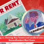 Renting vs. Owning: Key Tenant and Landlord Laws Every KansasResident Must Know