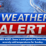WEATHER ALERT: Snow is anticipated on Saturday, with severely cold temperatures for Sunday.