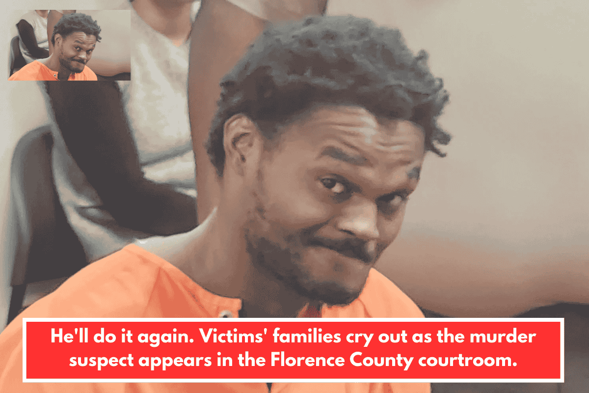 He'll do it again. Victims' families cry out as the murder suspect appears in the Florence County courtroom.