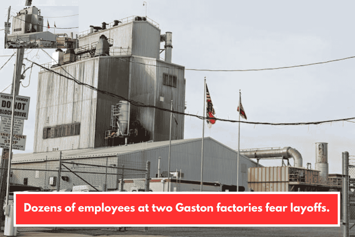 Dozens of employees at two Gaston factories fear layoffs.