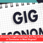 The Gig Economy's Legal Landscape: Are You an Employee or Contractor in West Virginia?