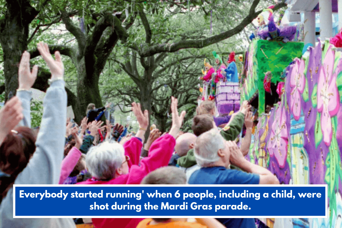 Everybody started running' when 6 people, including a child, were shot during the Mardi Gras parade.
