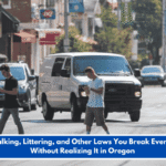 Jaywalking, Littering, and Other Laws You Break Every Day Without Realizing It in Oregon