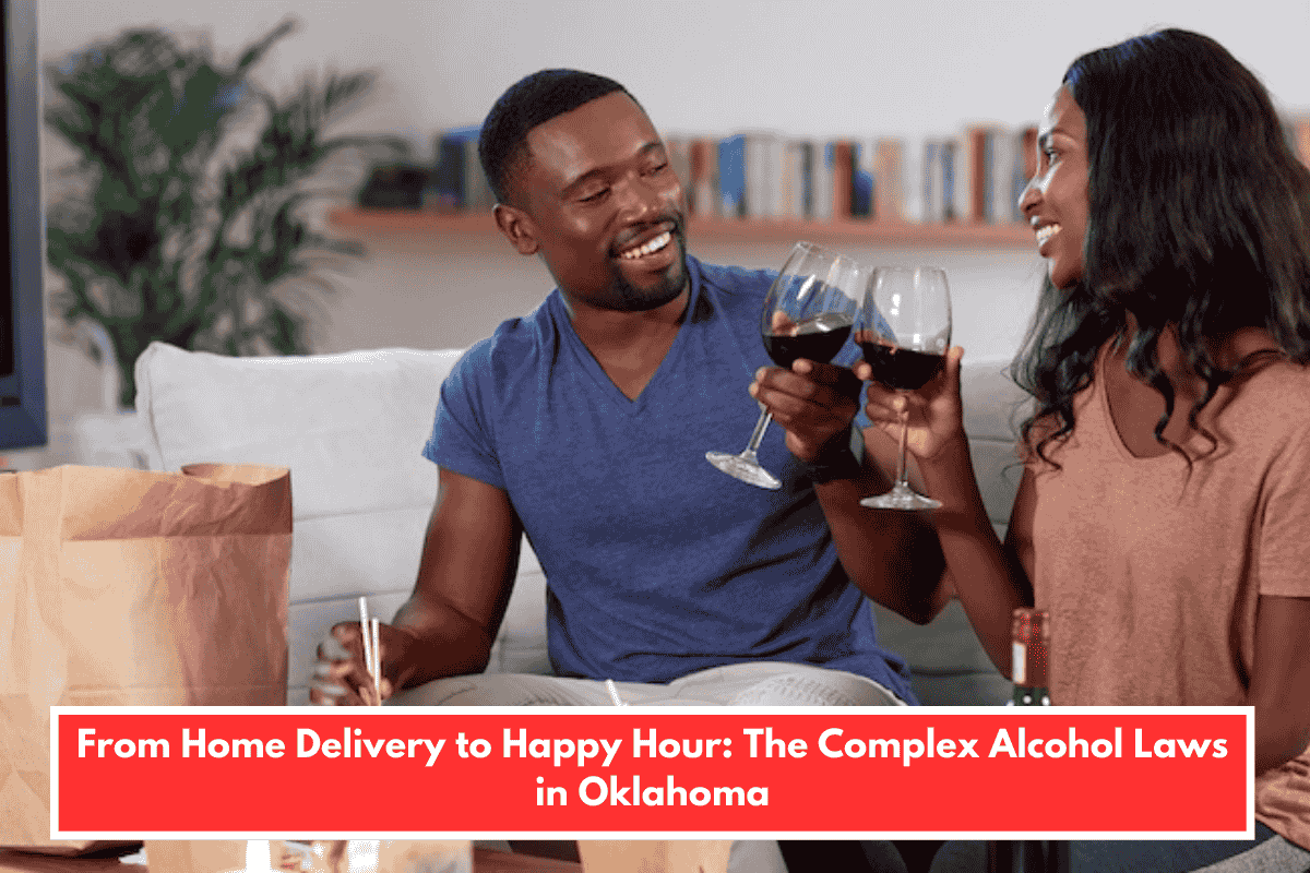 From Home Delivery to Happy Hour: The Complex Alcohol Laws in Oklahoma