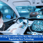 Self-Driving Cars and Drones: How Nebraskais (or Isn't) Regulating New Technology