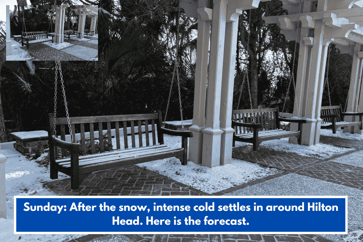 Sunday: After the snow, intense cold settles in around Hilton Head. Here is the forecast.