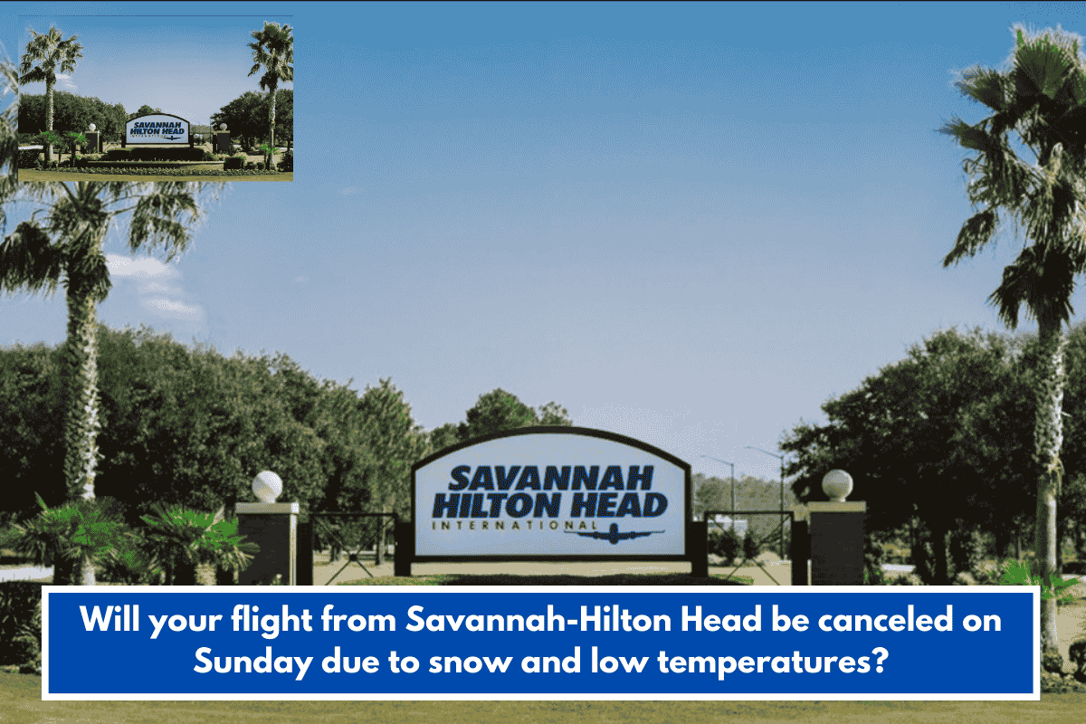Will your flight from Savannah-Hilton Head be canceled on Sunday due to snow and low temperatures?