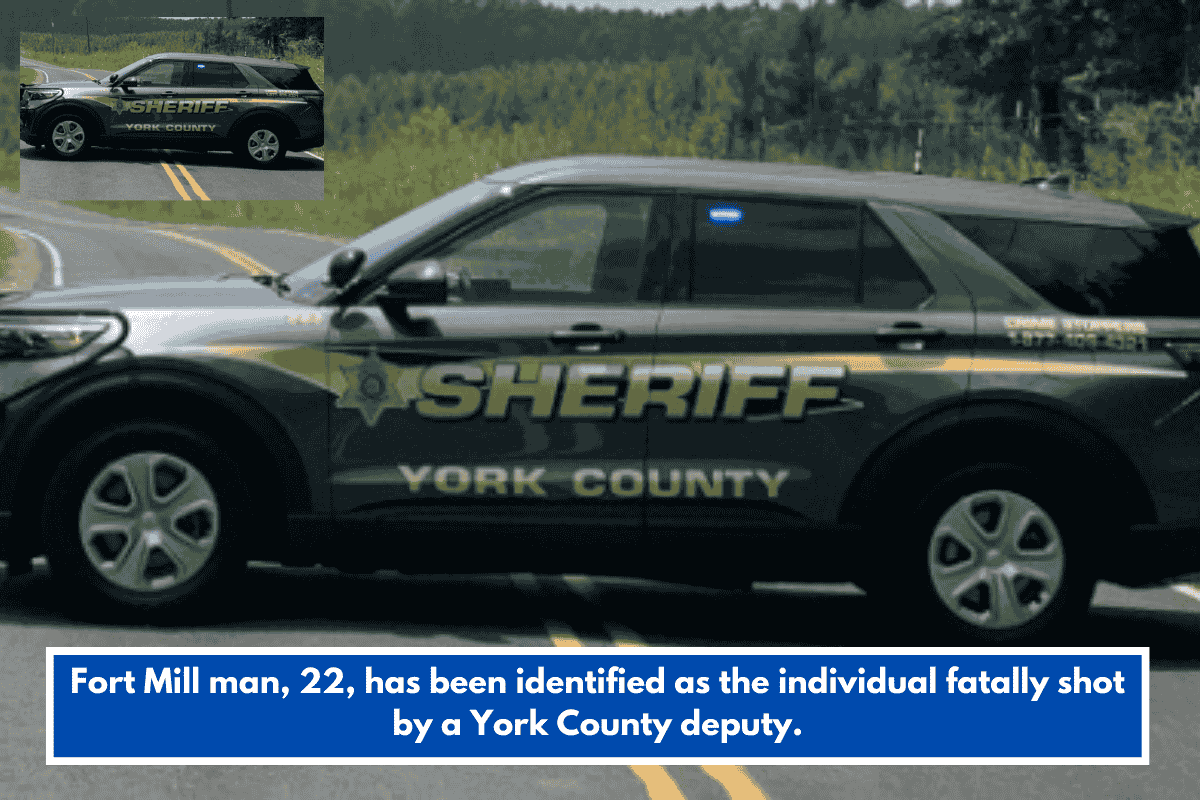 Fort Mill man, 22, has been identified as the individual fatally shot by a York County deputy.