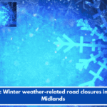 LIST: Winter weather-related road closures in the Midlands