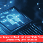Can Your Employer Read That Email? Data Privacy and Cybersecurity Laws in Kansas