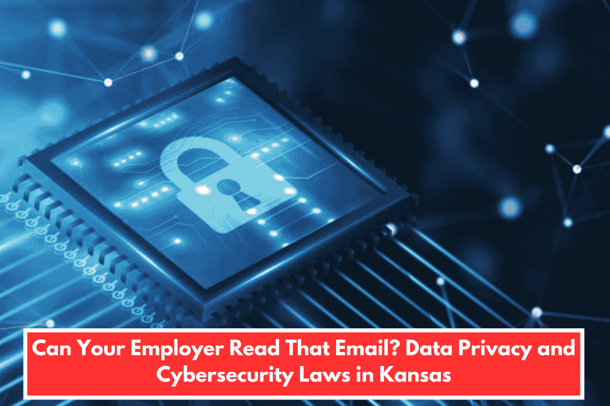 Can Your Employer Read That Email? Data Privacy and Cybersecurity Laws in Kansas