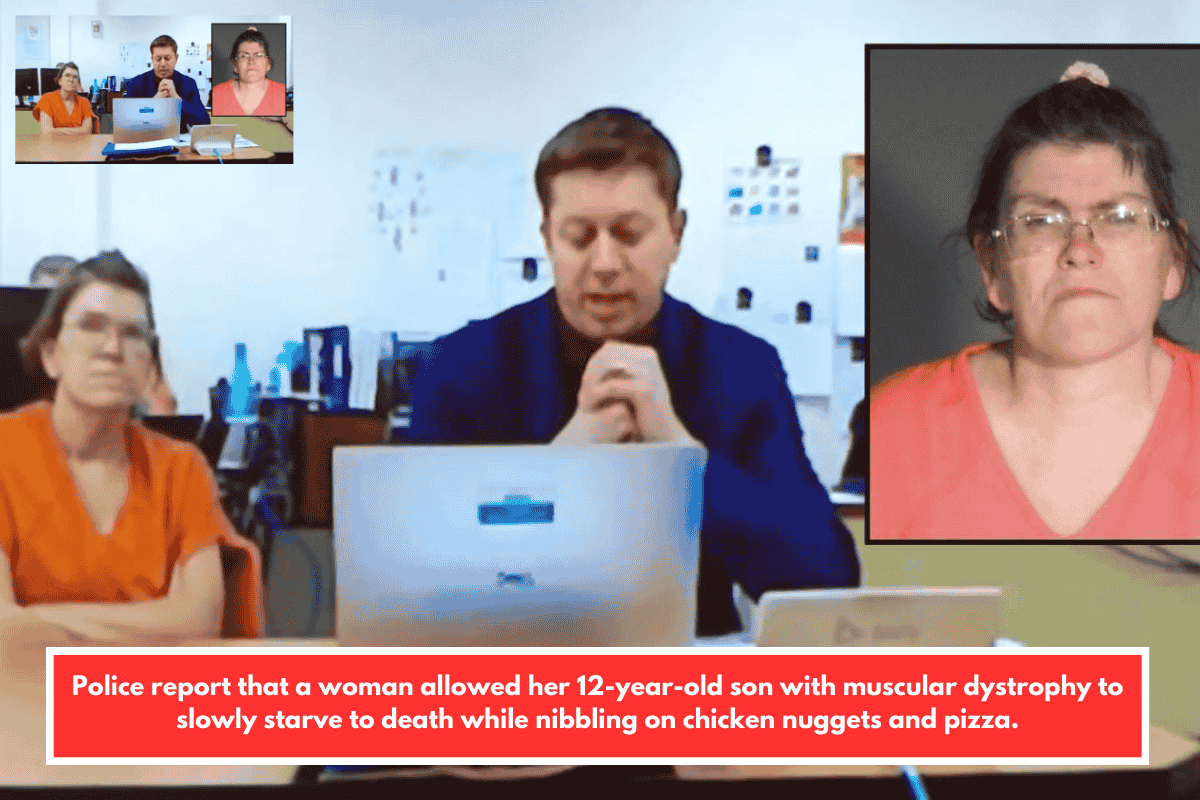 Police report that a woman allowed her 12-year-old son with muscular dystrophy to slowly starve to death while nibbling on chicken nuggets and pizza.