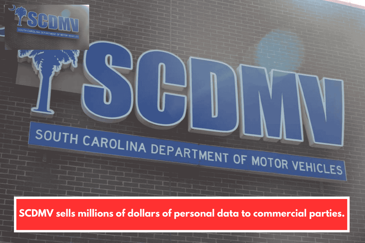 SCDMV sells millions of dollars of personal data to commercial parties.