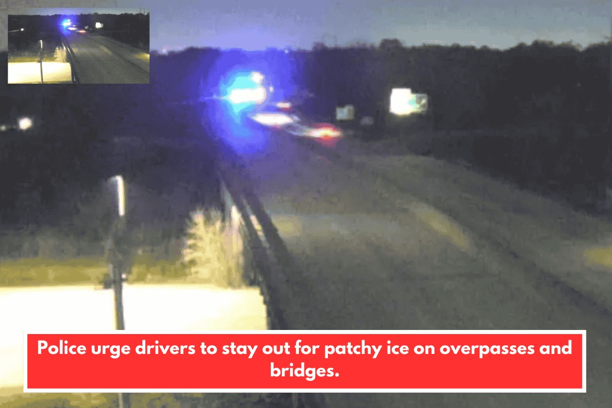 Police urge drivers to stay out for patchy ice on overpasses and bridges.