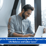"The Right to Disconnect: Examining Iowa's Approach to Work-Life Balance and Labor Laws"
