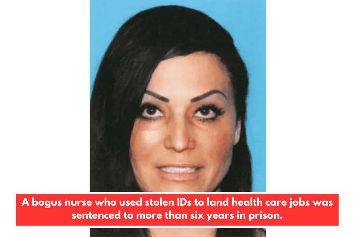 A bogus nurse who used stolen IDs to land health care jobs was sentenced to more than six years in prison.