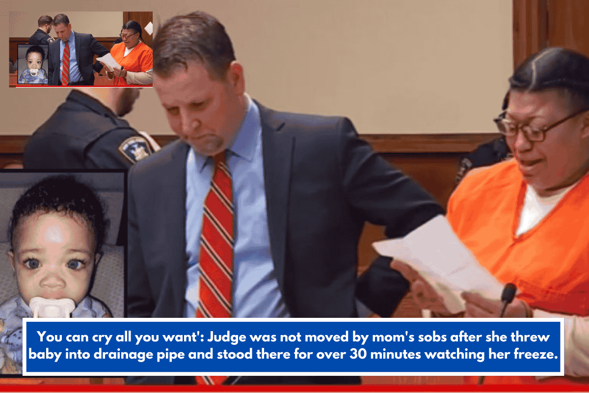 You can cry all you want': Judge was not moved by mom's sobs after she threw baby into drainage pipe and stood there for over 30 minutes watching her freeze.