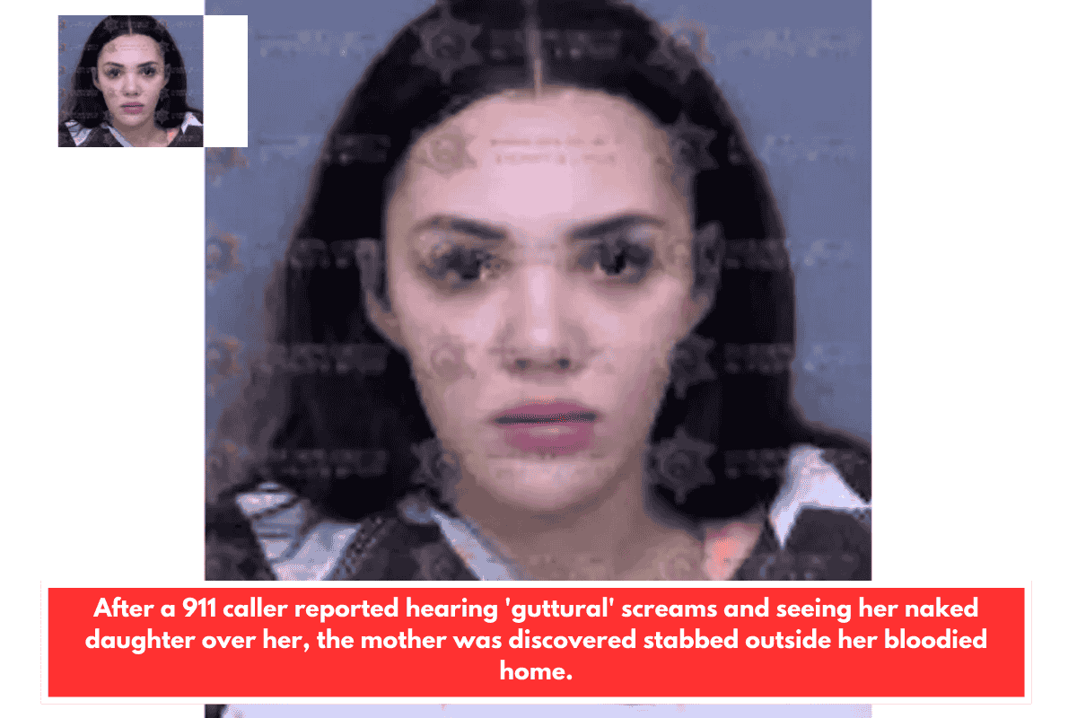 After a 911 caller reported hearing 'guttural' screams and seeing her naked daughter over her, the mother was discovered stabbed outside her bloodied home.