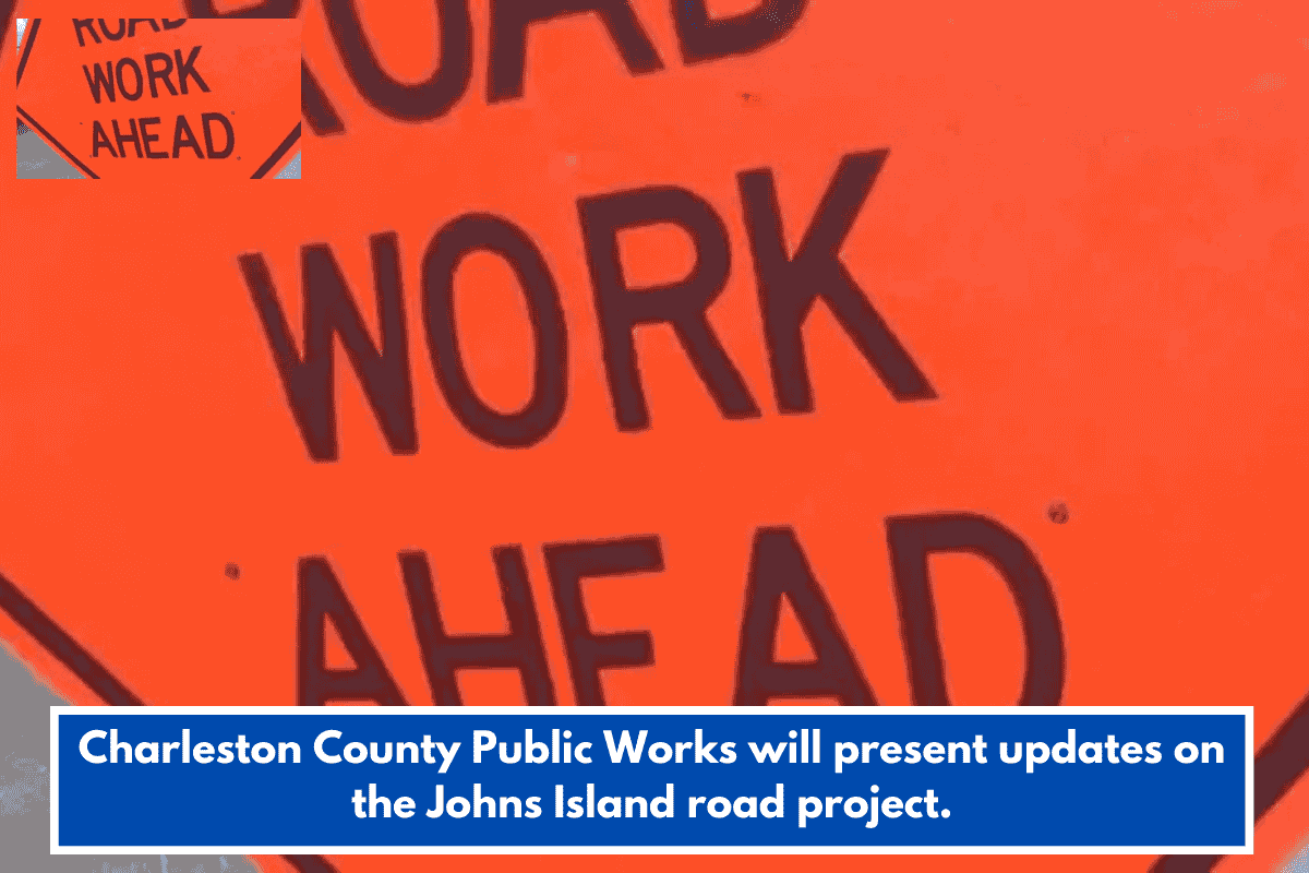Charleston County Public Works will present updates on the Johns Island road project.