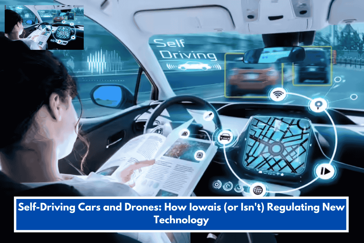 Self-Driving Cars and Drones: How Iowais (or Isn't) Regulating New Technology