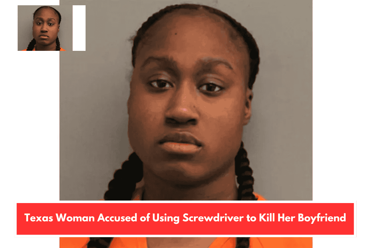 Texas Woman Accused of Using Screwdriver to Kill Her Boyfriend