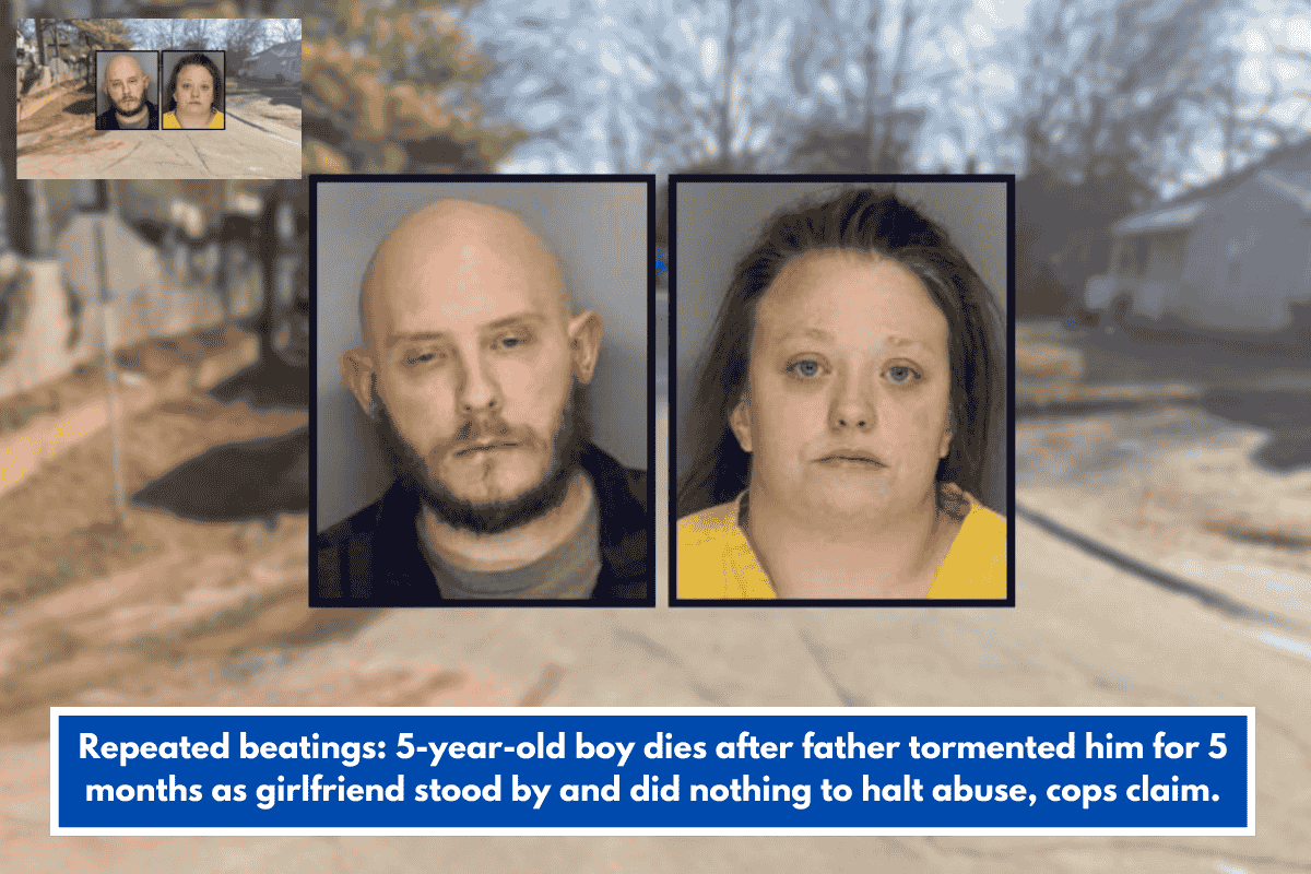 Repeated beatings: 5-year-old boy dies after father tormented him for 5 months as girlfriend stood by and did nothing to halt abuse, cops claim.