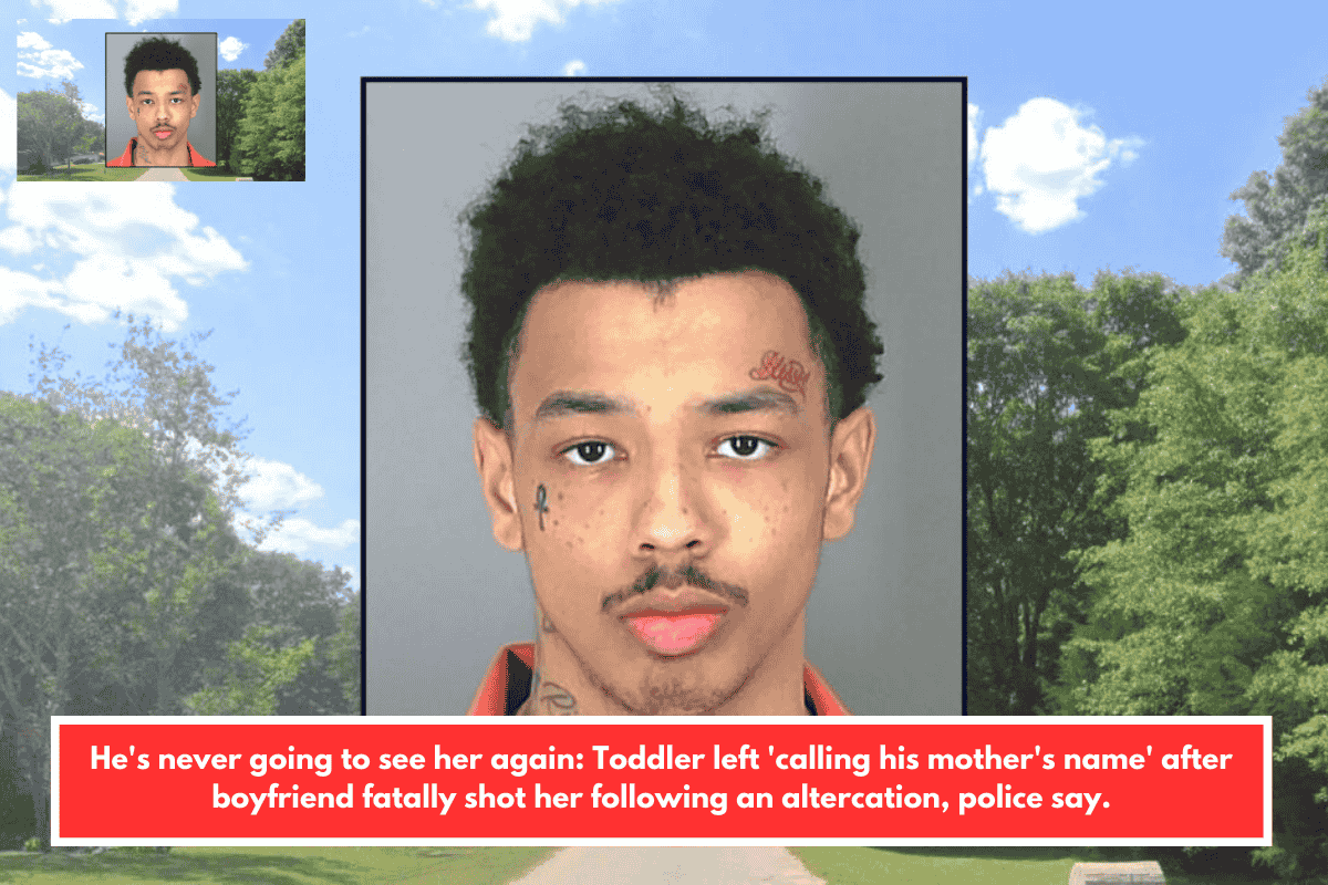 He's never going to see her again: Toddler left 'calling his mother's name' after boyfriend fatally shot her following an altercation, police say.