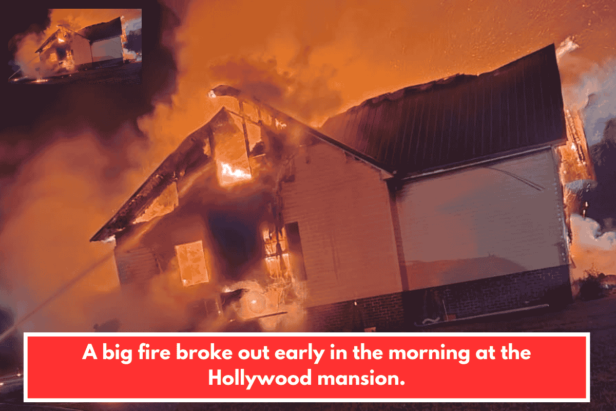 A big fire broke out early in the morning at the Hollywood mansion.