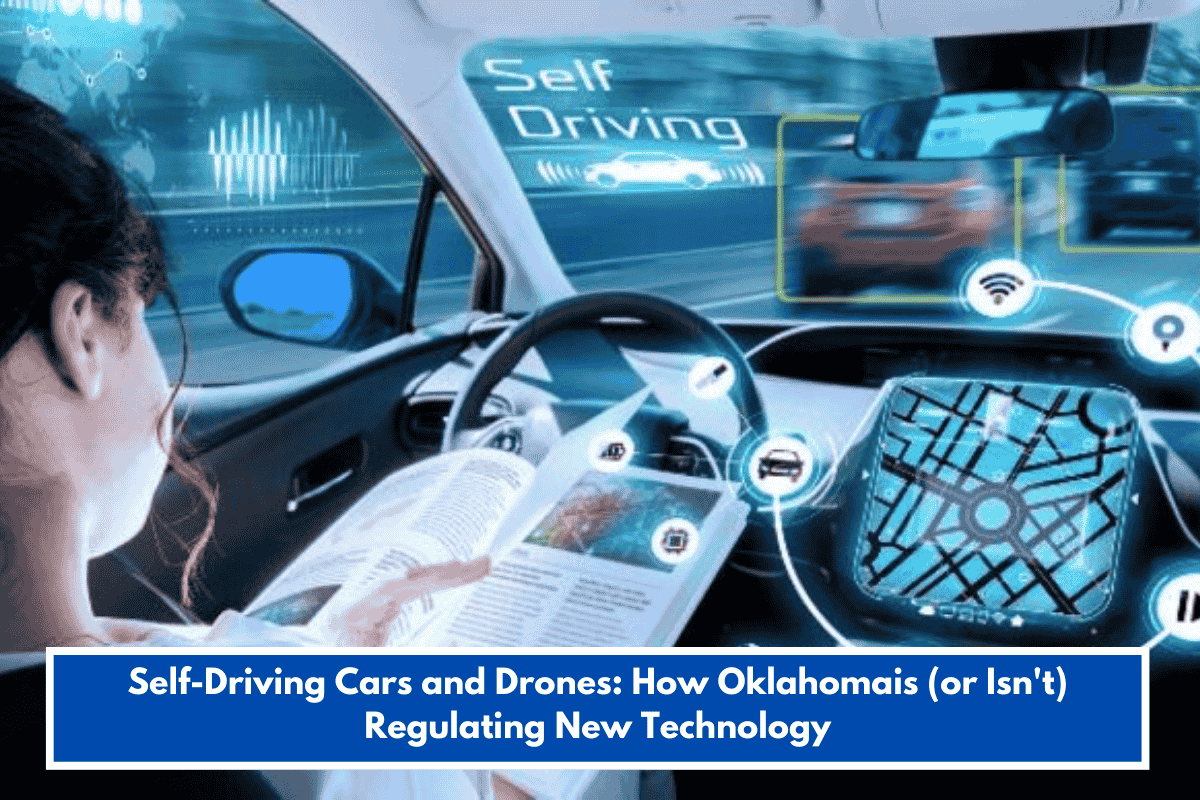 Self-Driving Cars and Drones: How Oklahomais (or Isn't) Regulating New Technology