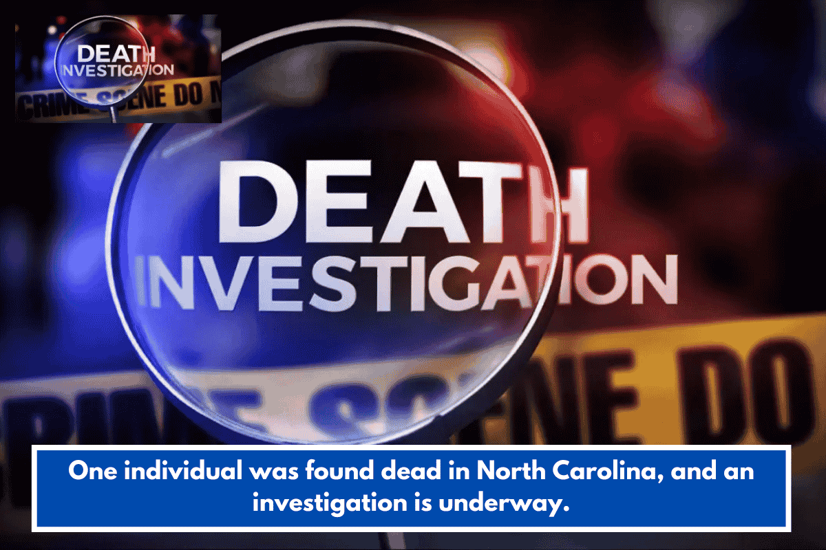 One individual was found dead in North Carolina, and an investigation is underway.