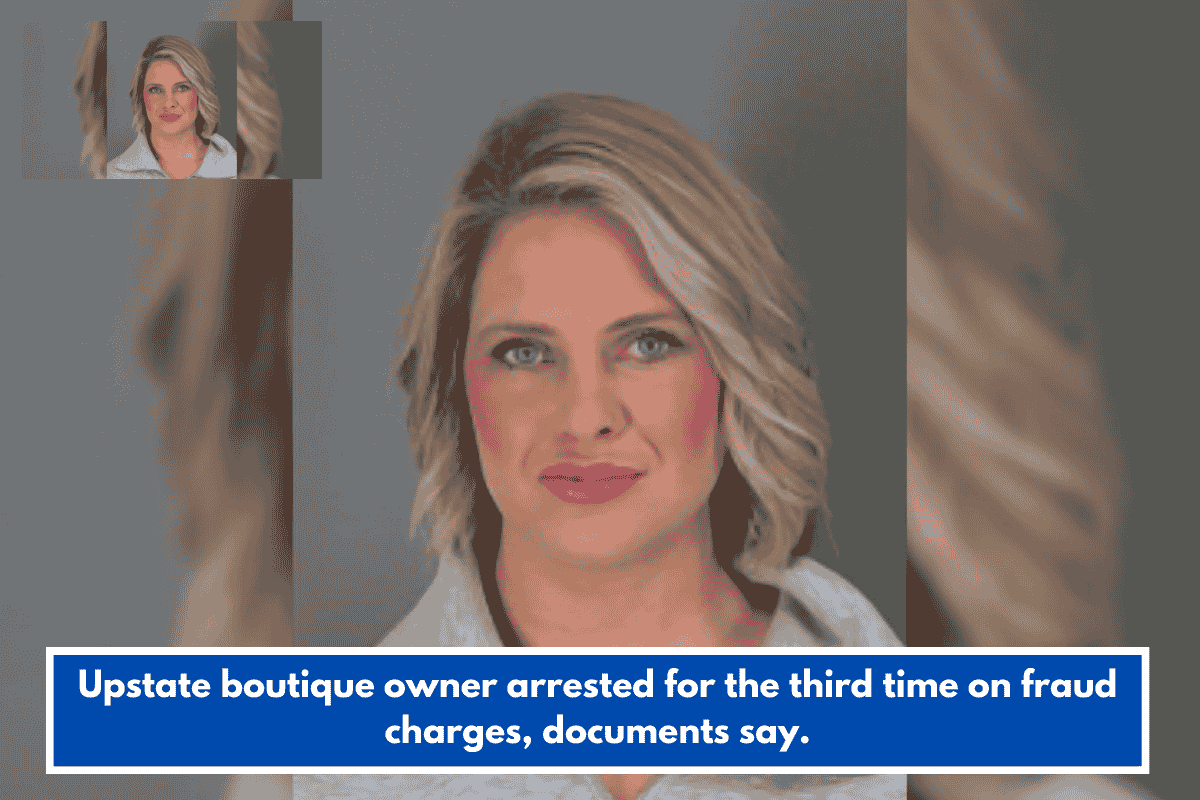 Upstate boutique owner arrested for the third time on fraud charges, documents say.