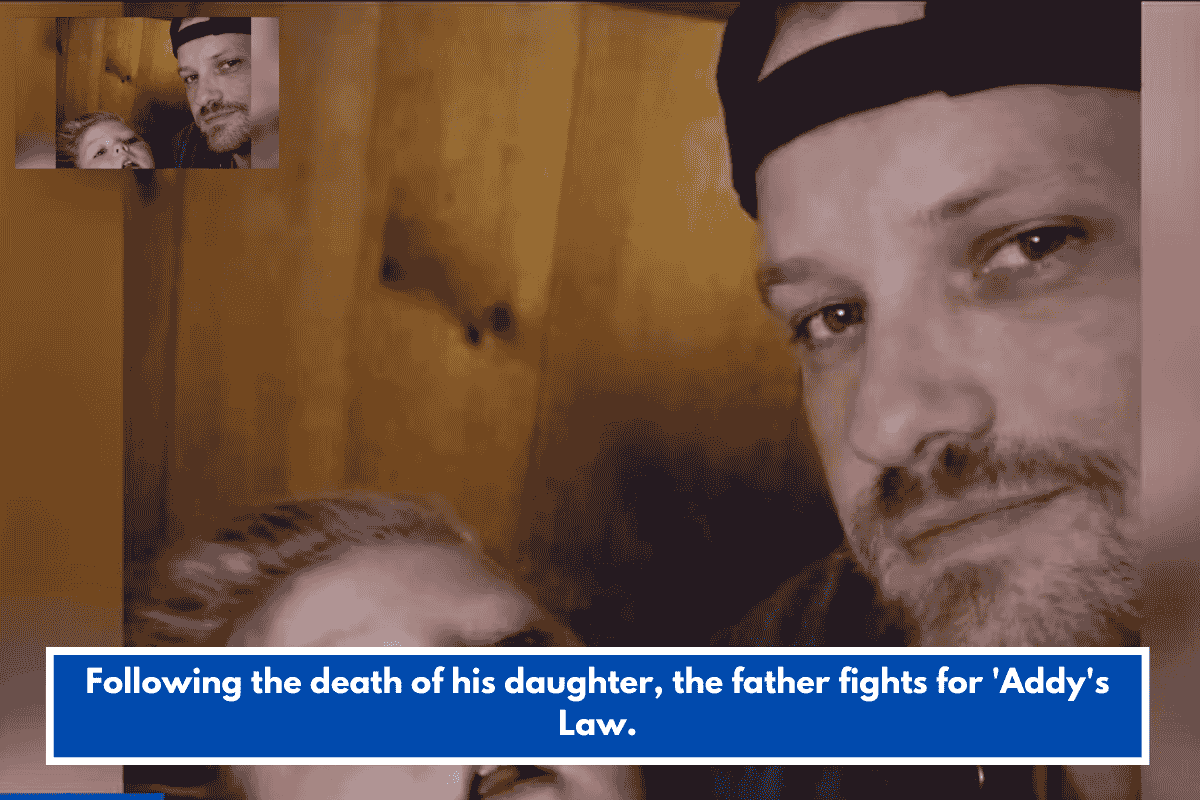 Following the death of his daughter, the father fights for 'Addy's Law.