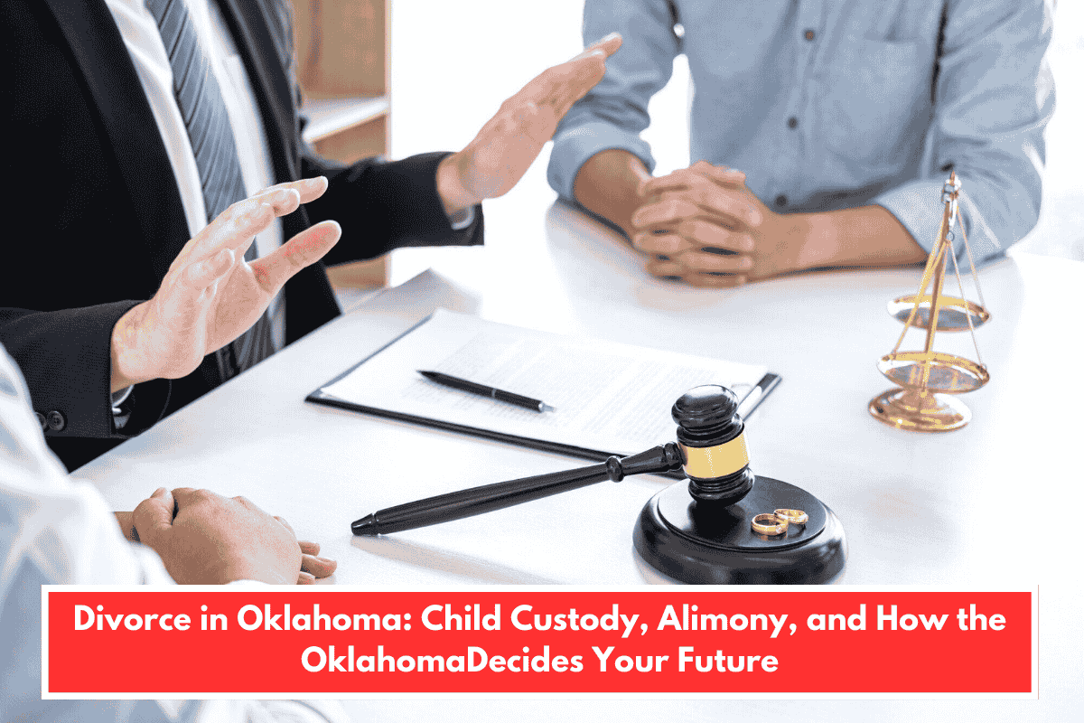 Divorce in Oklahoma: Child Custody, Alimony, and How the OklahomaDecides Your Future