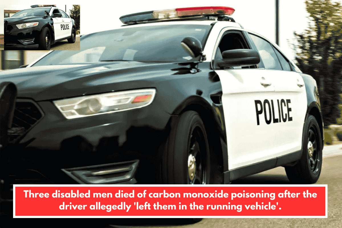 Three disabled men died of carbon monoxide poisoning after the driver allegedly 'left them in the running vehicle'.