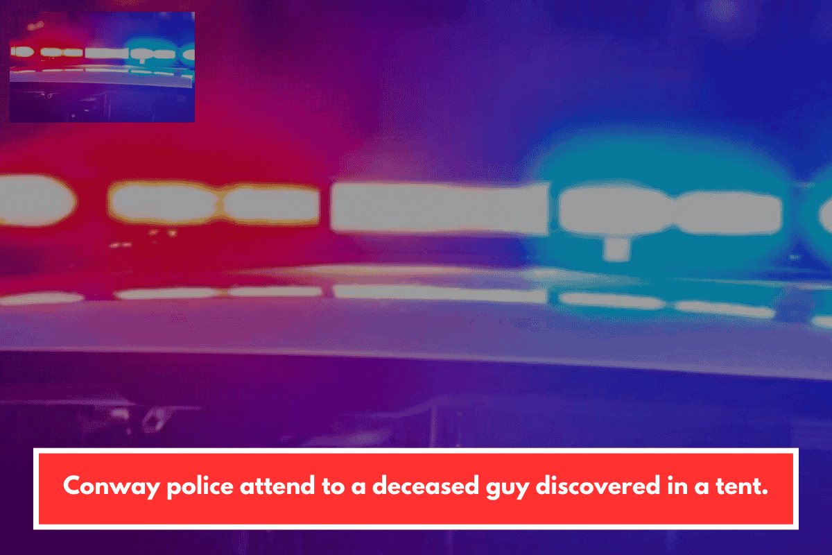 Conway police attend to a deceased guy discovered in a tent.