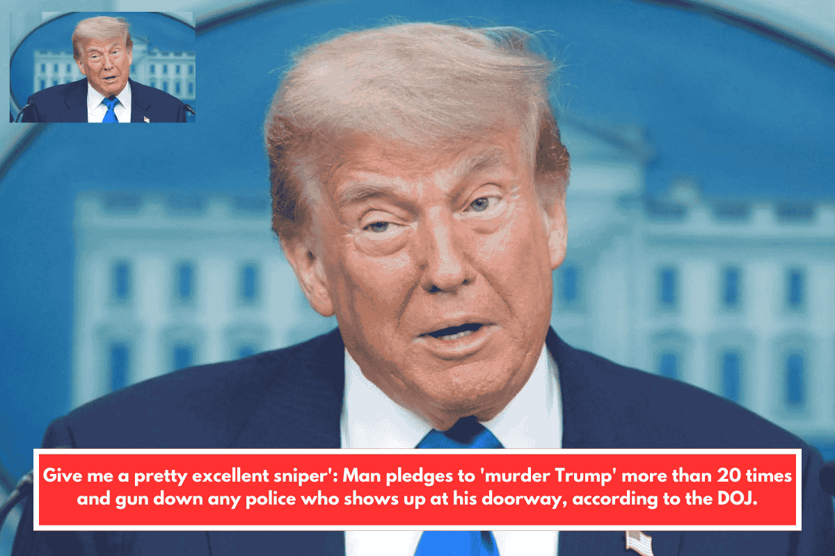Give me a pretty excellent sniper': Man pledges to 'murder Trump' more than 20 times and gun down any police who shows up at his doorway, according to the DOJ.