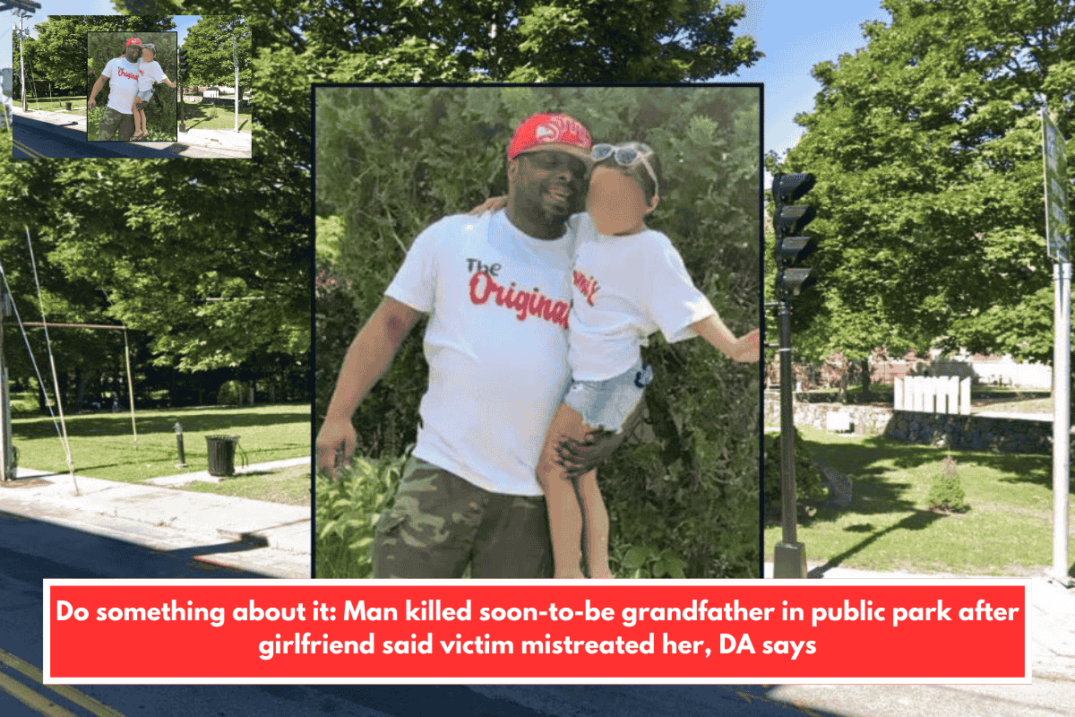 Do something about it: Man killed soon-to-be grandfather in public park after girlfriend said victim mistreated her, DA says