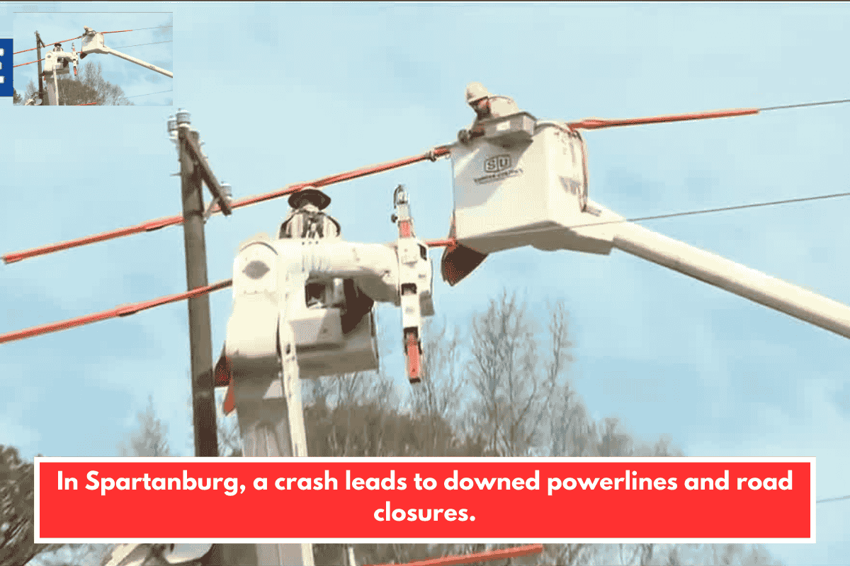 In Spartanburg, a crash leads to downed powerlines and road closures.