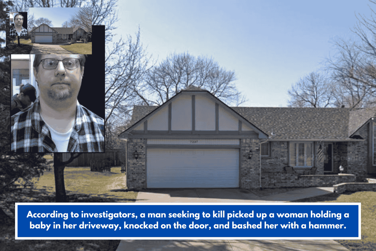 According to investigators, a man seeking to kill picked up a woman holding a baby in her driveway, knocked on the door, and bashed her with a hammer.