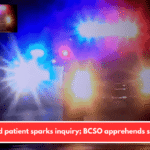 Injured patient sparks inquiry; BCSO apprehends suspect