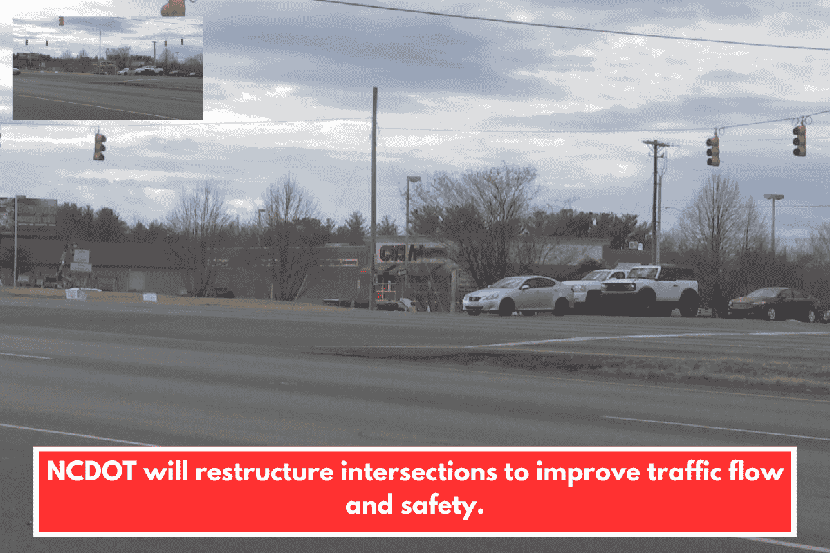 NCDOT will restructure intersections to improve traffic flow and safety.
