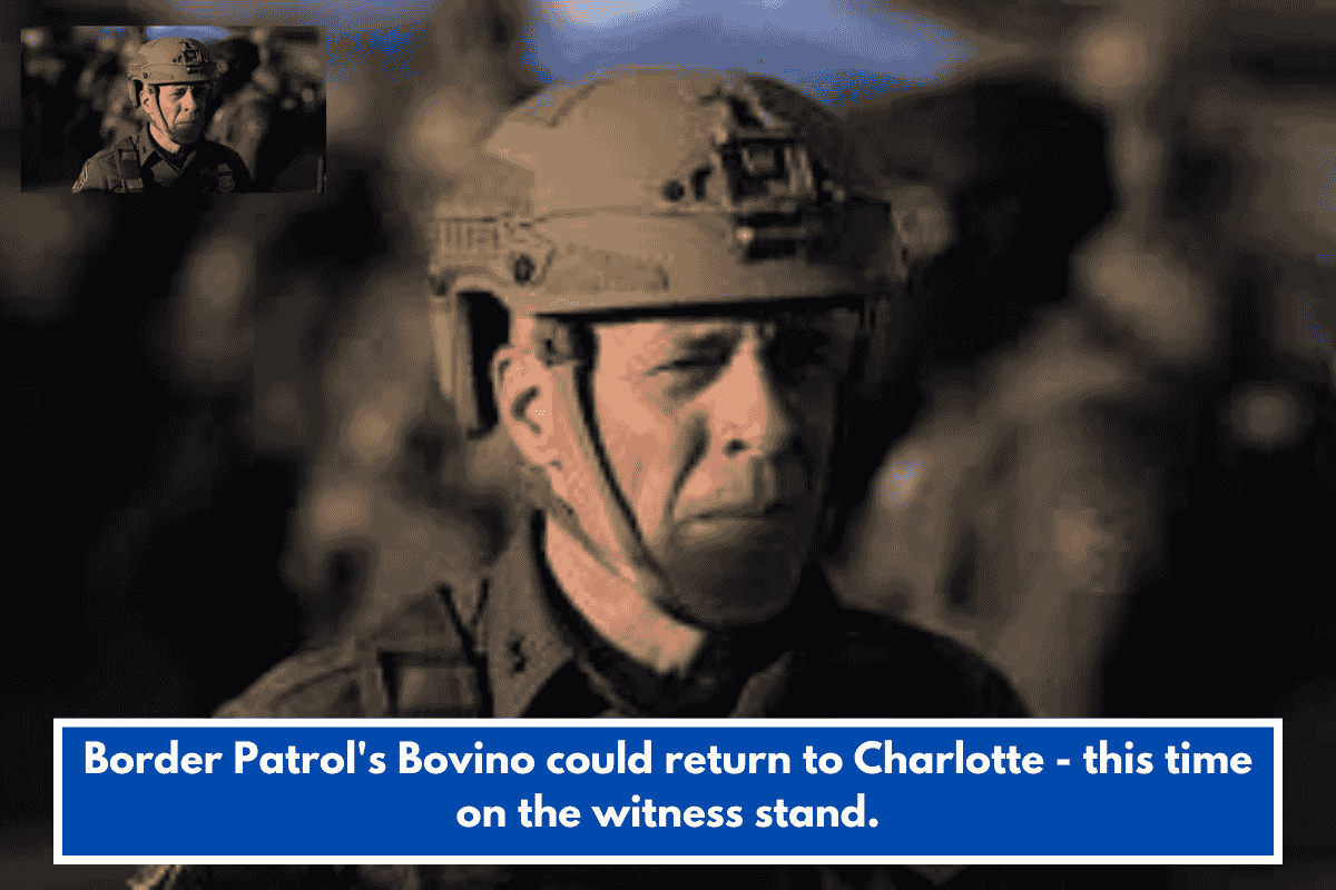 Border Patrol's Bovino could return to Charlotte - this time on the witness stand.