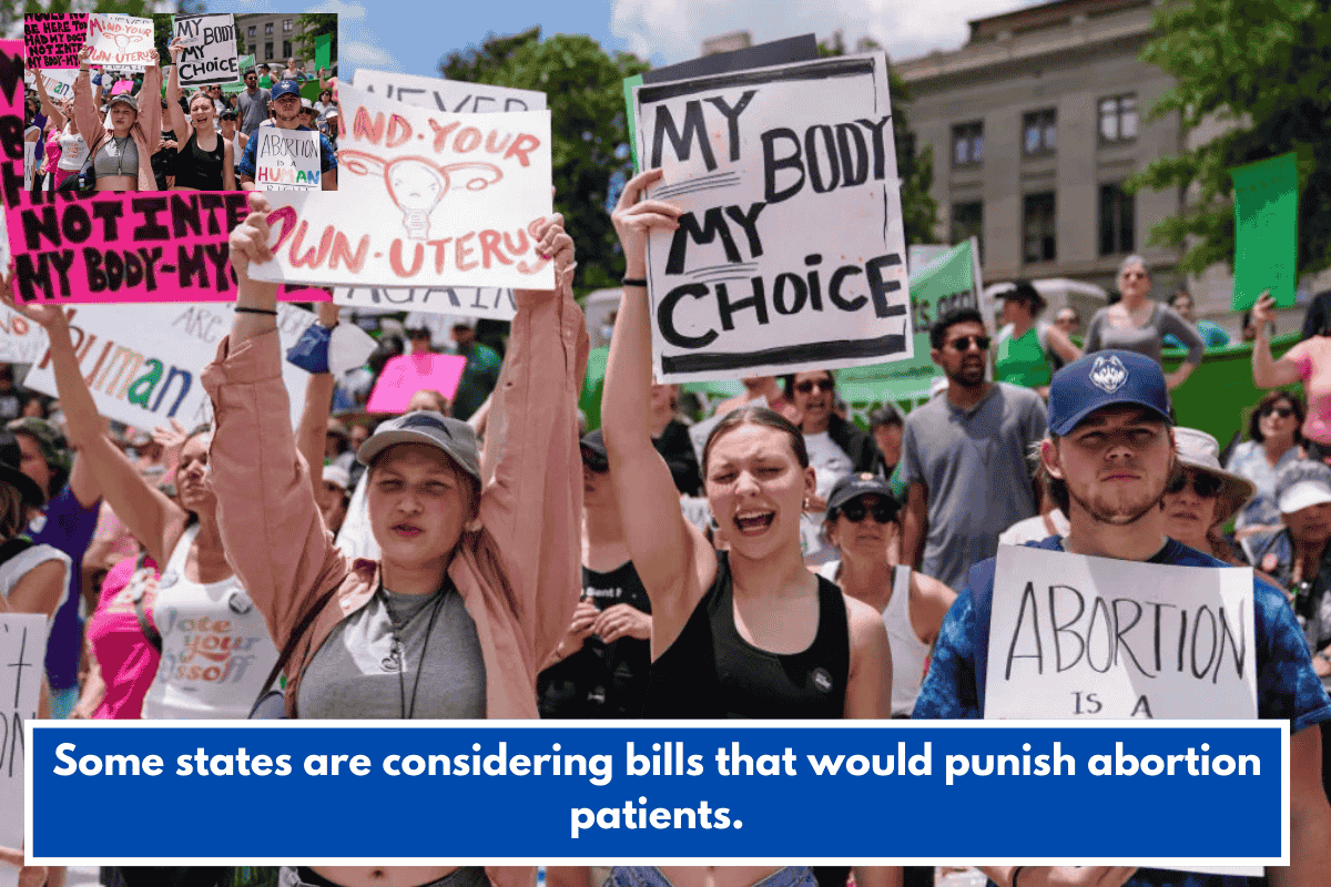 Some states are considering bills that would punish abortion patients.
