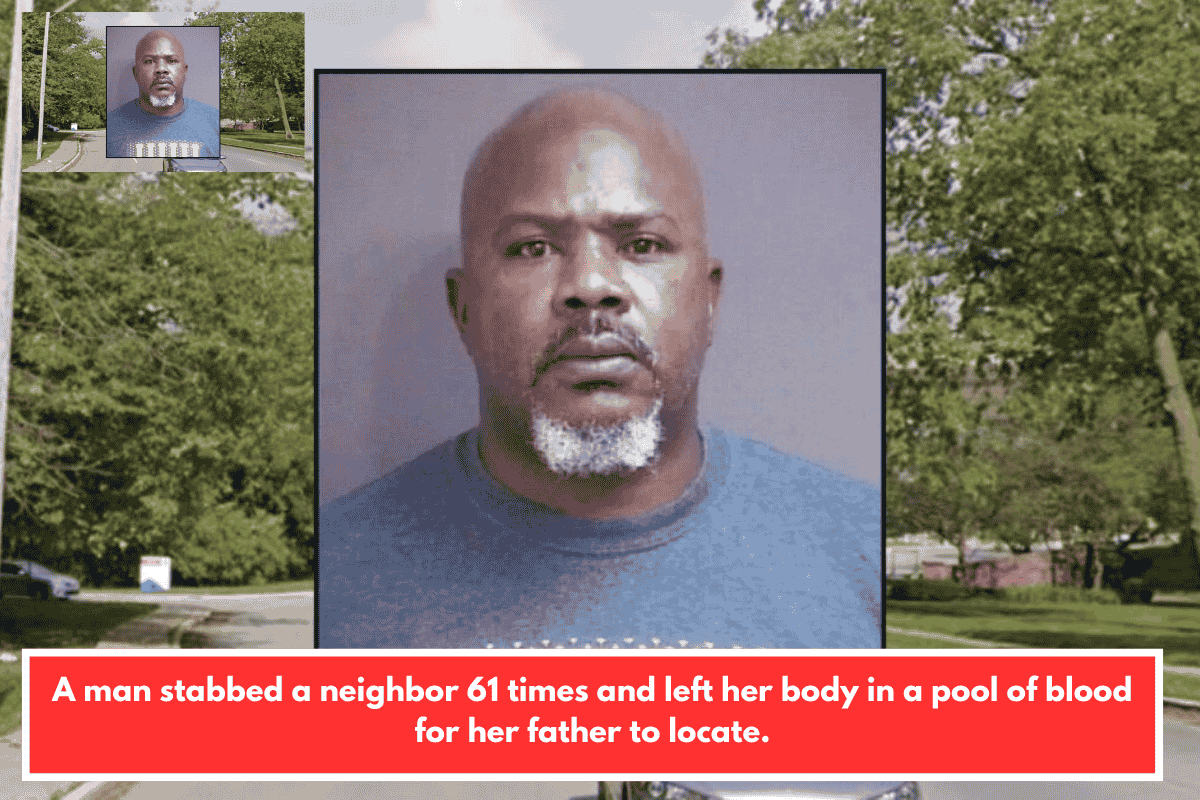 A man stabbed a neighbor 61 times and left her body in a pool of blood for her father to locate.